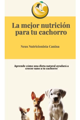 Guías de nutrición natural para perros 1 la mejor guia nutricional para cachorros, todo lo que necesitas saber sobre nutrición para que tu cachorro crezca sano